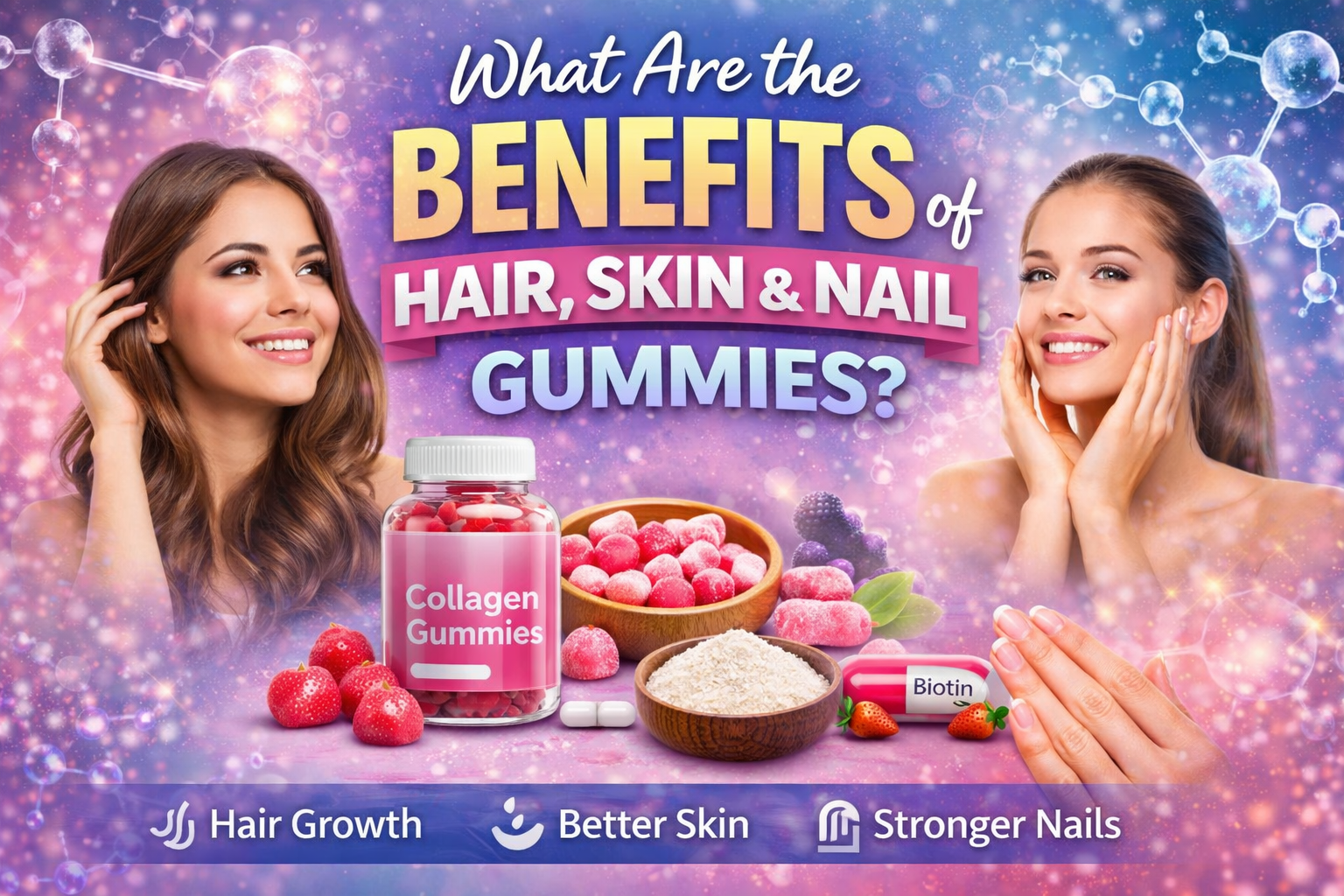 What Are the Benefits of Hair, Skin, and Nails Gummies?
